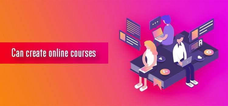 Can create online courses