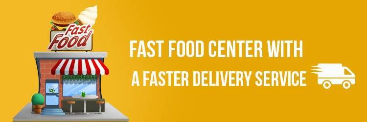 Fast Food Center With a Faster Delivery Service