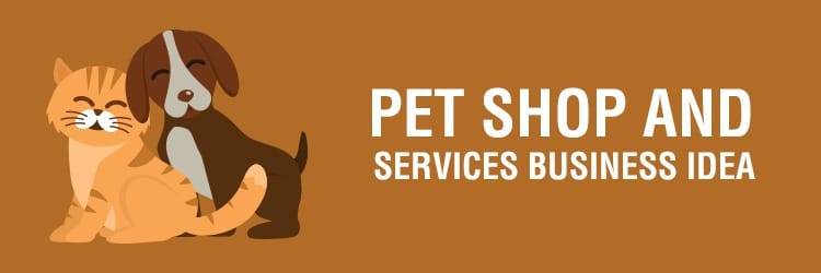 Pet Shop And Services Business Idea
