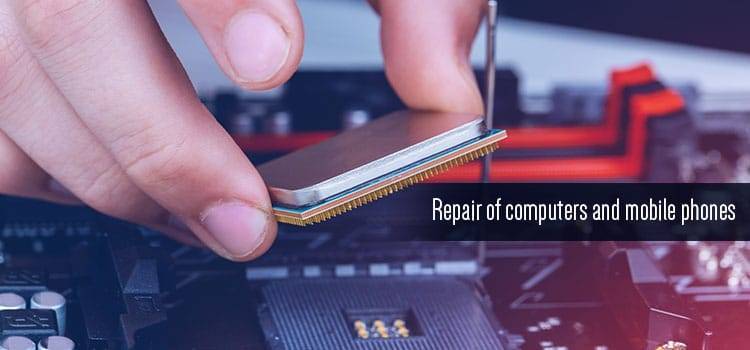 Repair of Computers and Mobile Phones