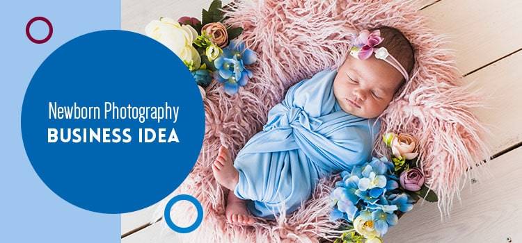 Newborn Photography business ideas