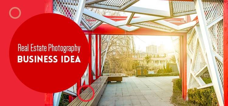Real Estate Photography Business Idea