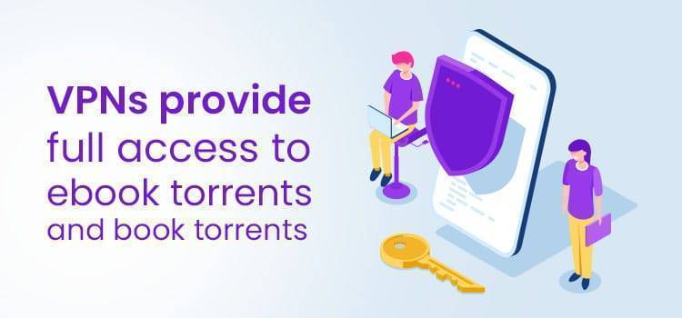 VPNs provide full access to ebook torrents and book torrents