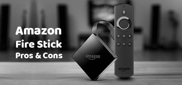 Amazon Fire Stick Pros & Cons