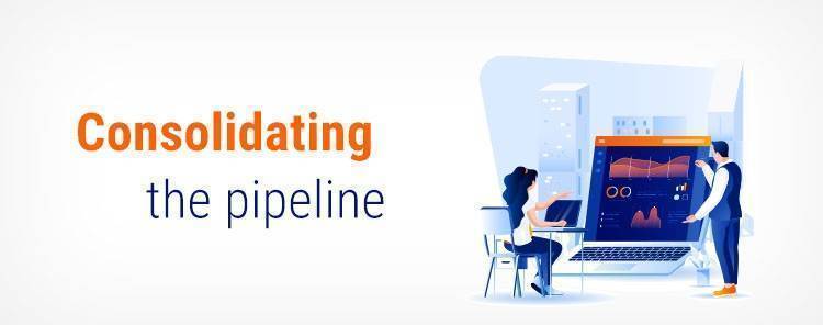 Consolidating the pipeline