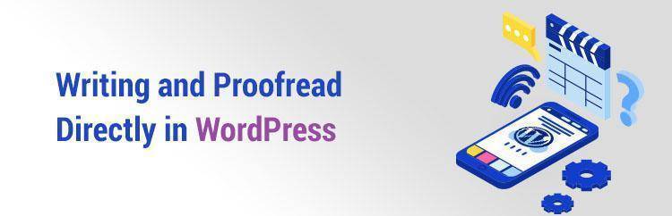 Writing and Proofread Directly in WordPress